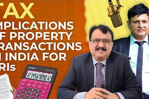 Tax Implications Of Property Transactions In India For NRIs CA SS Nayak
