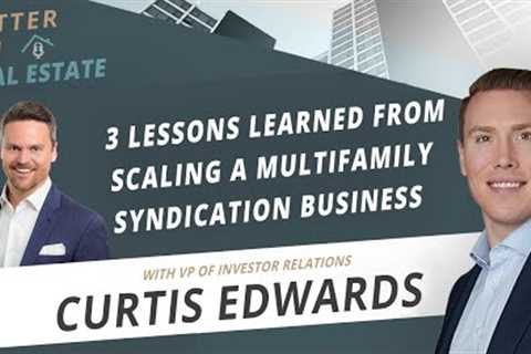 Top 3 Lessons Learned From Scaling A Multifamily Syndication Business