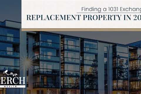 Finding a 1031 Exchange Replacement Property in 2023 | Perch Wealth