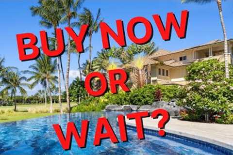 Big Island Hawaii Real Estate~Is now a good time to buy a house?