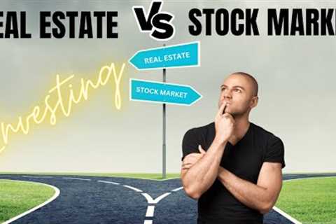 Real Estate v Stock Market Investing: Which is right for you?