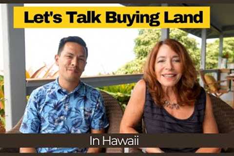 Let''s Talk About Buying Land on Hawaii Island