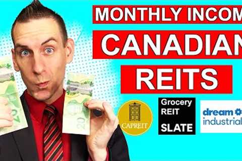 Canada REITs For Monthly Passive Income - Real Estate Updates 2023