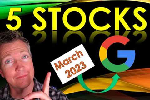 5 Stocks I''m Buying Now  |  Top March 2023 Stock Buys  |  $GOOGL $MU