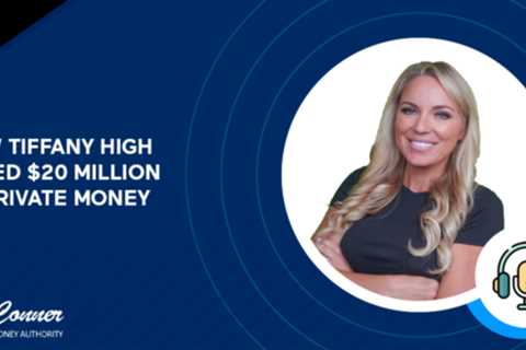 How Tiffany High Raised $20 Million In Private Money | Raising Private Money With Jay Conner
