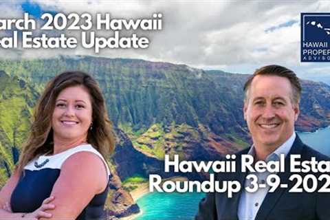 March 2023 Hawaii Real Estate Statistics with Hawaii Property Advisors