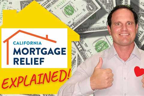 California Mortgage Relief Program – THE Guide for Homeowners to get up to $80,000
