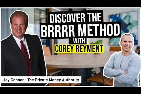 Discover the BRRRR Method with Corey Reyment and Jay Conner