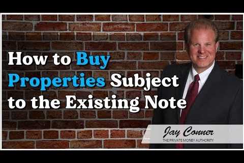 How to Buy Properties Subject to the Existing Note