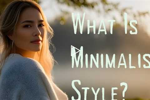 Simplicity is Key: Master the Minimalist Style with These Tips - Embracing the Minimalist Wardrobe