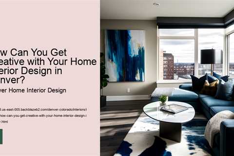 how-can-you-get-creative-with-your-home-interior-design-in-denver