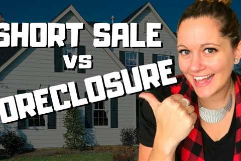Short Sale vs Foreclosure