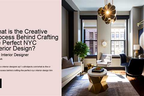 what-is-the-creative-process-behind-crafting-the-perfect-nyc-interior-design