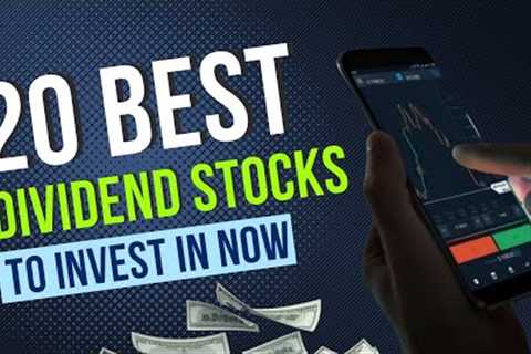 Top 20 Best Dividend Stocks to Invest In NOW