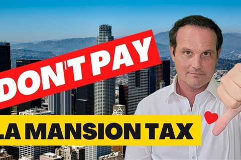 AVOID the LA City Mansion Tax (Measure ULA) – Guide for Los Angeles Property Owners
