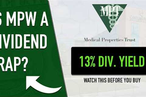 Medical Properties Trust stock - MPW stock analysis | Is MPW a dividend trap?