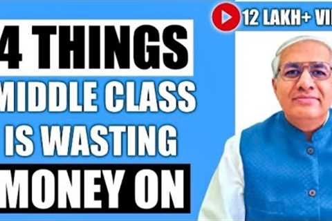 04 Things On Which Middle Class Is Wasting Money