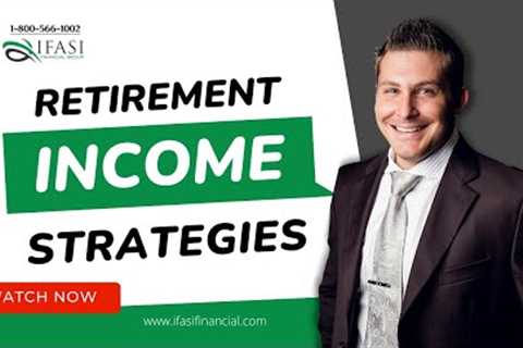 Retirement Income Strategies - Best Retirement Income Strategies