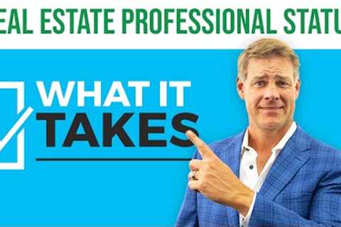 Real Estate Professional Status - What It Takes