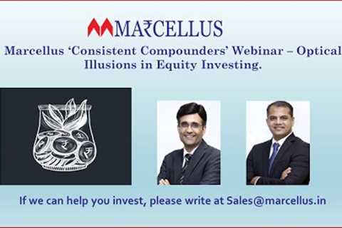 Marcellus ‘Consistent Compounders’ Webinar – Optical Illusions in Equity Investing.