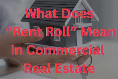 What Does “Rent Roll” Mean in Commercial Real Estate Investing?