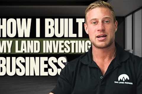 How I Built My Land Investing Business (from $7k to 7 figures)