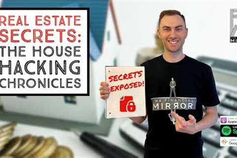 Real Estate Secrets: The House Hacking Chronicles | The Financial Mirror