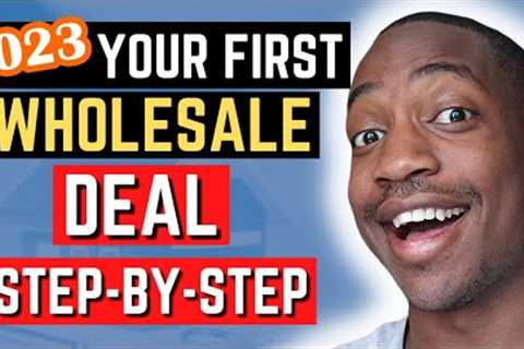 2023 Step By Step How TO Get Your First Wholesale Real Estate Deal As A Beginner