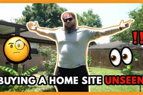 Buying A Home Site Unseen || Real Estate Investing