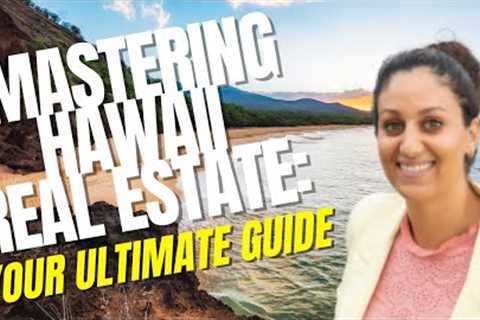 Unlocking Hawaii''s Real Estate Market: Comprehensive Guide to Buying and Investing in Paradise
