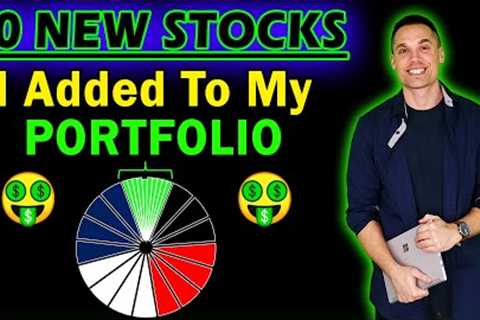 10 New Stocks I''ve Been Buying This Year!