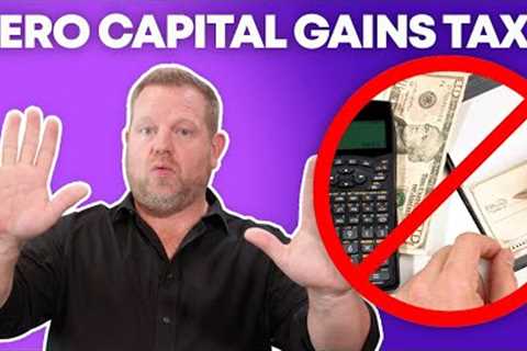 How to PAY ZERO Taxes on Capital Gains (Yes, It''s Legal!)