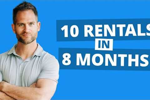 10 Rental Properties in 8 Months and The Power of Saying No
