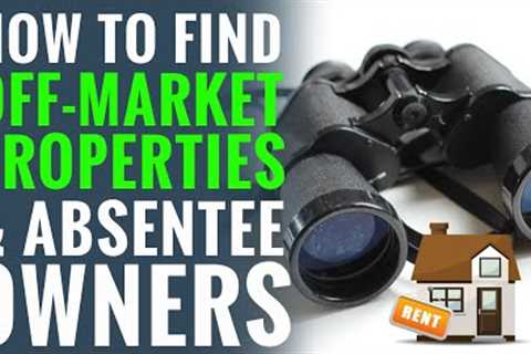 How To Find Off-Market Real Estate Deals & Absentee Owners!