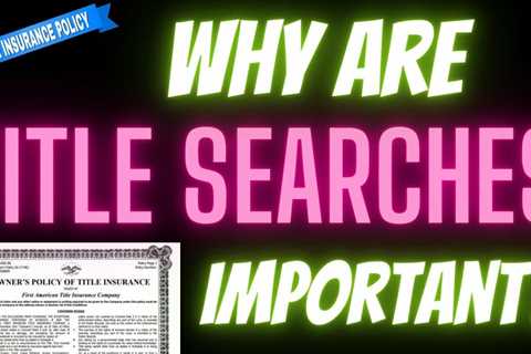Why is a Title Search in Real Estate Important?