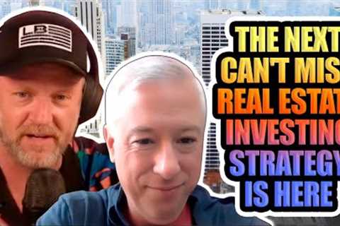 The Next Can''t Miss Real Estate Investing Strategy is HERE