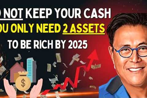 Robert Kiyosaki: Invest in These 2 Assets NOW to Be Richer by 2025✋DO NOT Keep MONEY in the BANK✋