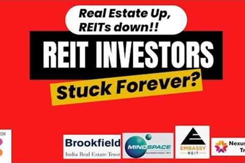 Why are REITs falling when real estate prices in India rising? Will REIT investors be stuck forever?