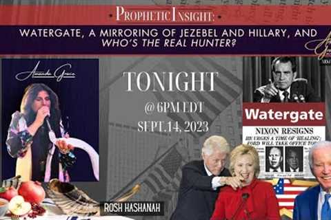 Prophetic Insight: Watergate, a Mirroring of Jezebel and Hillary, and Who’s the Real Hunter?