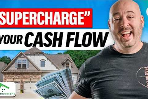 How to “Supercharge” Your Real Estate Cash Flow in 2023