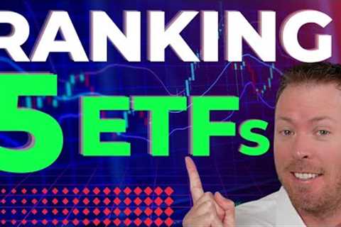 Ranking 5 ETFs From BEST to WORST