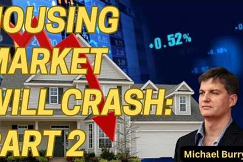 Part 2 Housing Market Will Crash: Here''s Why!