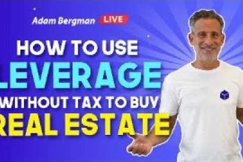 How to Use Leverage without Tax to Buy Real Estate