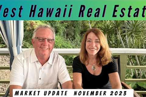 West Hawaii Real Estate Update- November 2023