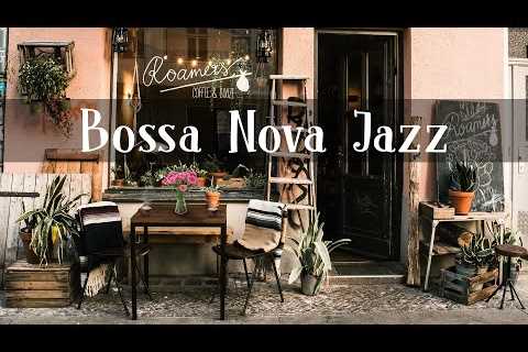 Smooth Bossa Nova Jazz Piano Music For Good Mood | Outdoor Coffee Shop Ambience