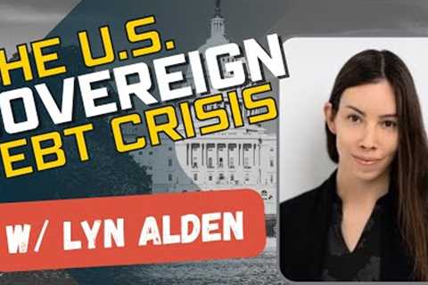 Lyn Alden - The U.S. Sovereign Debt Crisis Will Align With The Fourth Turning