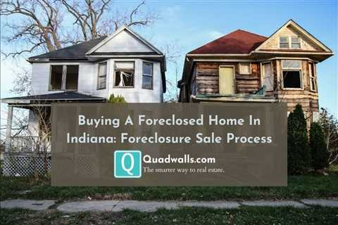 What Is Foreclosure In Real Estate: Buying A Foreclosed Home In Indiana