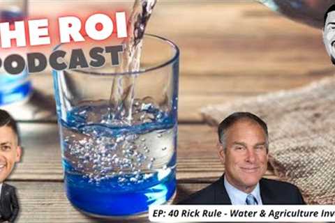 Rick Rule: Water, Agriculture and $TPLC Royalties.