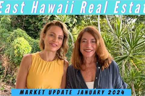 East Hawaii Real Estate Update January 2024