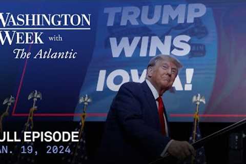 Washington Week with The Atlantic full episode, Jan. 19, 2024